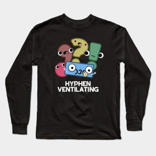 Hyphen Ventilating Cute Punctuation Pun Long Sleeve T-Shirt
